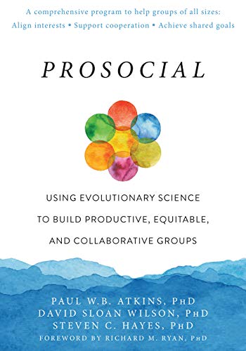 Prosocial | Using Evolutionary Science to Build Productive, Equitable, and Collaborative Groups - Spiral Circle