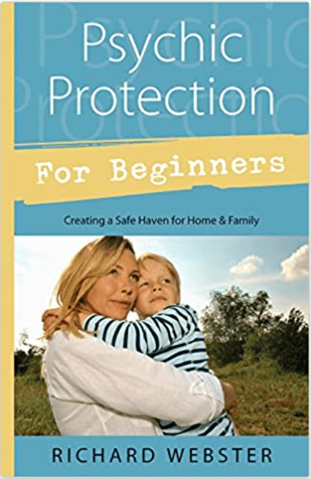 Psychic Protection for Beginners | Creating a Safe Haven for Home and Family - Spiral Circle