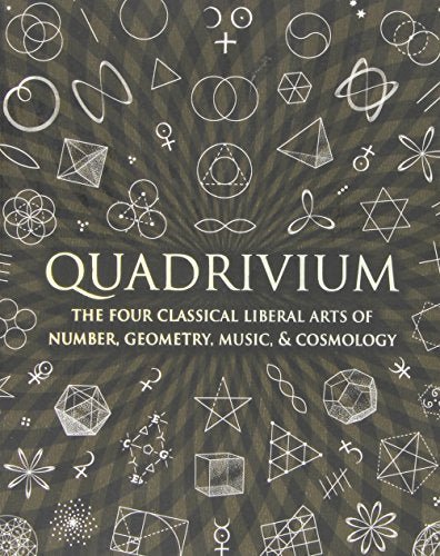 Quadrivium: The Four Classical Liberal Arts of Number, Geometry, Music, & Cosmology - Spiral Circle