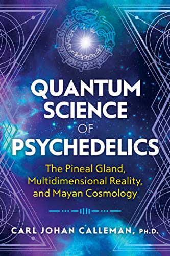 Quantum Science of Psychedelics | The Pineal Gland, Multidimensional Reality, and Mayan Cosmology - Spiral Circle