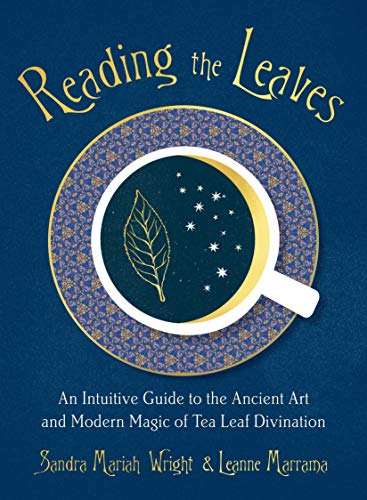 Reading the Leaves | An Intuitive Guide to the Ancient Art and Modern Magic of Tea Leaf Divination - Spiral Circle