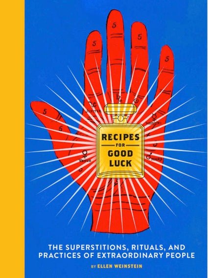 Recipes for Good Luck | The Superstitions, Rituals, and Practices of Extraordinary People - Spiral Circle