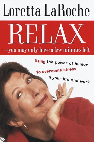 Relax - You May Only Have a Few Minutes Left | Using the power of humor to overcome stress in your life and work - Spiral Circle