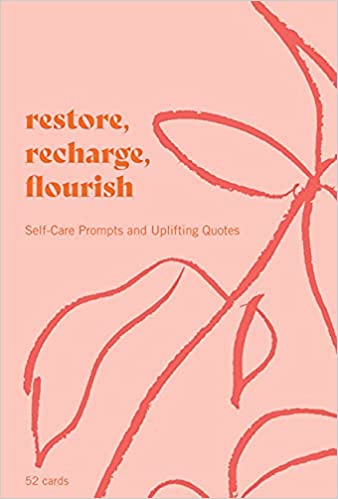 Restore, Recharge, Flourish: Self-Care Prompts and Uplifting Quotes Deck - Spiral Circle