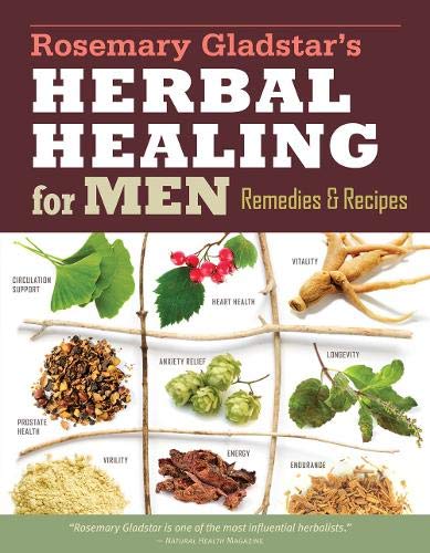 Rosemary Gladstar's Herbal Healing for Men | Remedies and Recipes for Circulation Support, Heart Health, Vitality, Prostate Health, Anxiety Relief, Longevity, Virility, Energy & Endurance - Spiral Circle