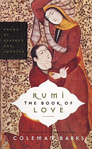 Rumi | The Book of Love | Poems of Ecstasy and Longing - Spiral Circle