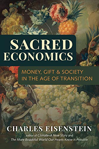 Sacred Economics: Money, Gift, and Society in the Age of Transition - Spiral Circle