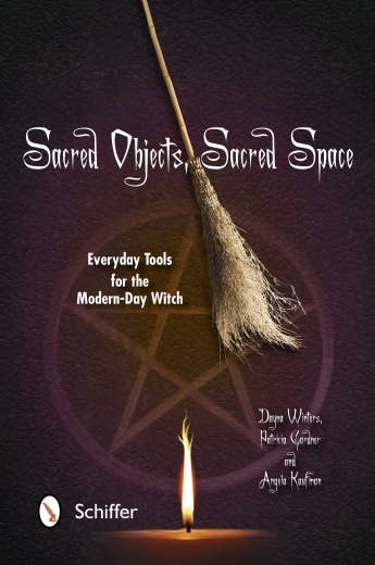 Sacred Objects, Sacred Space: Everyday Tools for the Modern-Day Witch - Spiral Circle