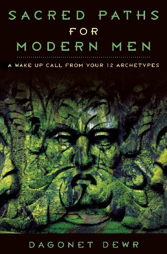 Sacred Paths for Modern Men: A Wake Up Call from Your 12 Archetypes - Spiral Circle