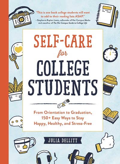 Self-Care for College Students: From Orientation to Graduation, 150+ Easy Ways to Stay Happy, Healthy, and Stress-Free - Spiral Circle