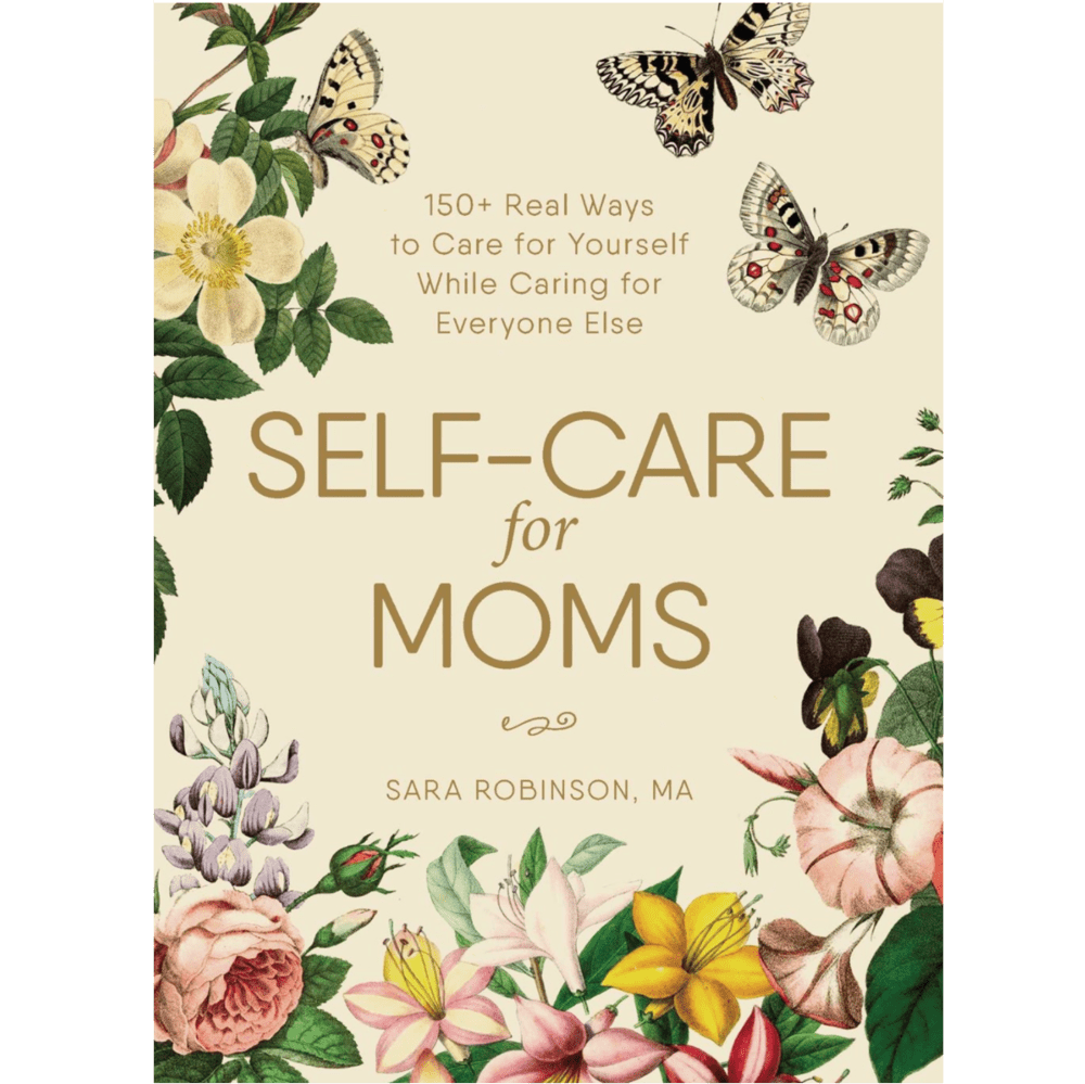 Self - Care for Moms: 150+ Real Ways to Care for Yourself - Spiral Circle