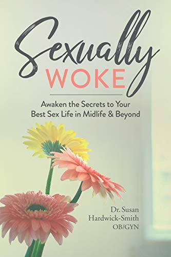 Sexually Woke: Awaken the Secrets to Our Best Sex Lives in Midlife and Beyond - Spiral Circle
