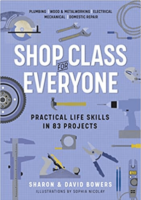 Shop Class for Everyone: Practical Life Skills in 83 Projects | Plumbing | Wood & Metalwork | Electrical | Mechanical | Domestic Repair - Spiral Circle