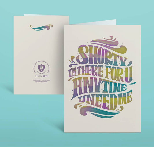 Shorty I'm There For You Card - Spiral Circle