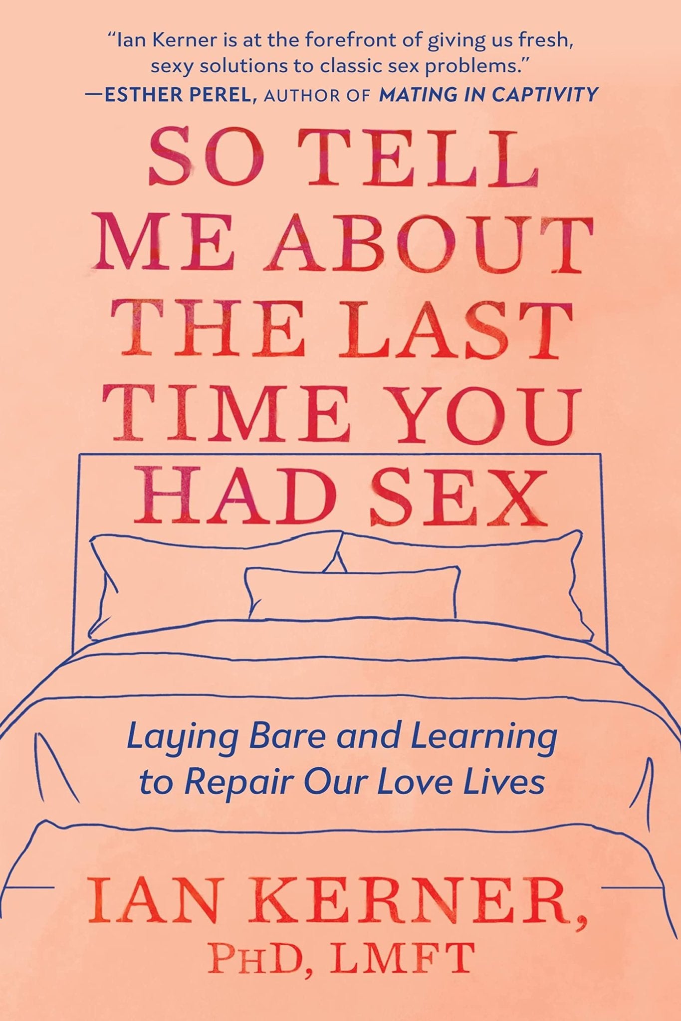 So Tell Me About the Last Time You Had Sex: Laying Bare and Learning to Repair Our Love Lives - Spiral Circle