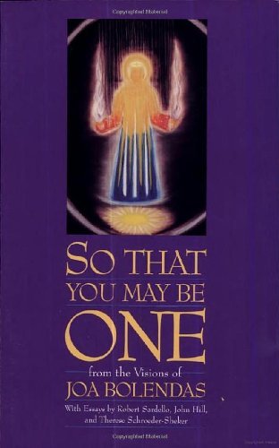 So That You May Be One: From the Visions of Joa Bolendas - Spiral Circle