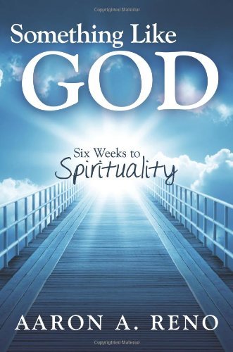 Something Like God: Six Weeks to Spirituality - Spiral Circle