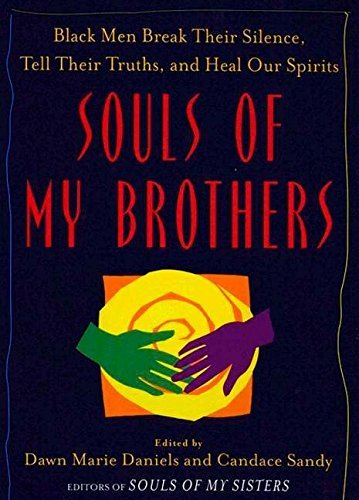 Souls of My Brothers: Black Men Break Their Silence, Tell Their Truths and Heal Their Spirits - Spiral Circle