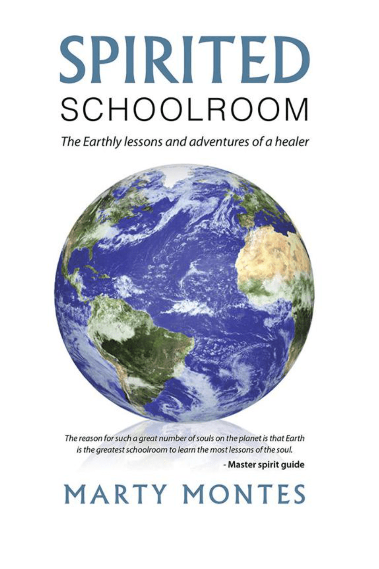 Spirited Schoolroom: The Earthly lessons and adventures of a healer - Spiral Circle