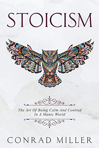 Stoicism: The Art Of Being Calm And Centred In A Manic World. - Spiral Circle