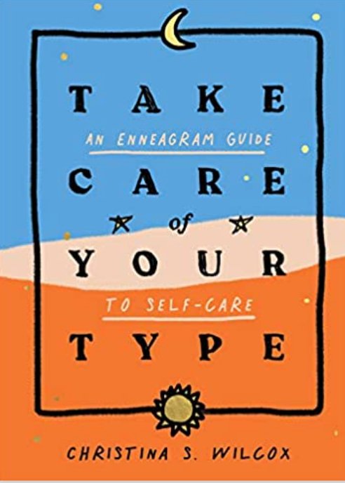 Take Care of Your Type: An Enneagram Guide to Self-Care - Spiral Circle