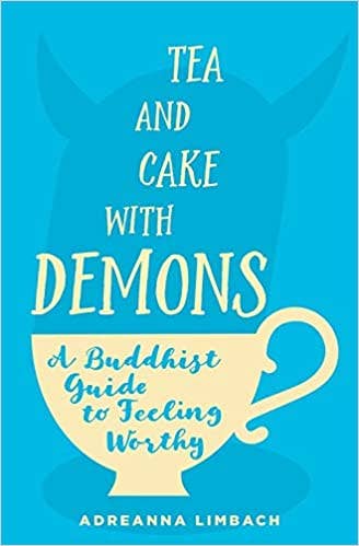 Tea and Cake with Demons: A Buddhist Guide to Feeling Worthy - Spiral Circle