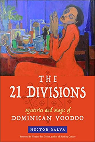 The 21 Divisions: Mysteries and Magic of Dominican Voodoo - Spiral Circle
