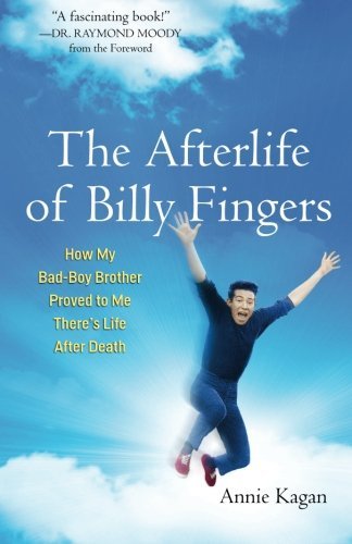 The Afterlife of Billy Fingers: How My Bad - Boy Brother Proved to Me There's Life After Death - Spiral Circle