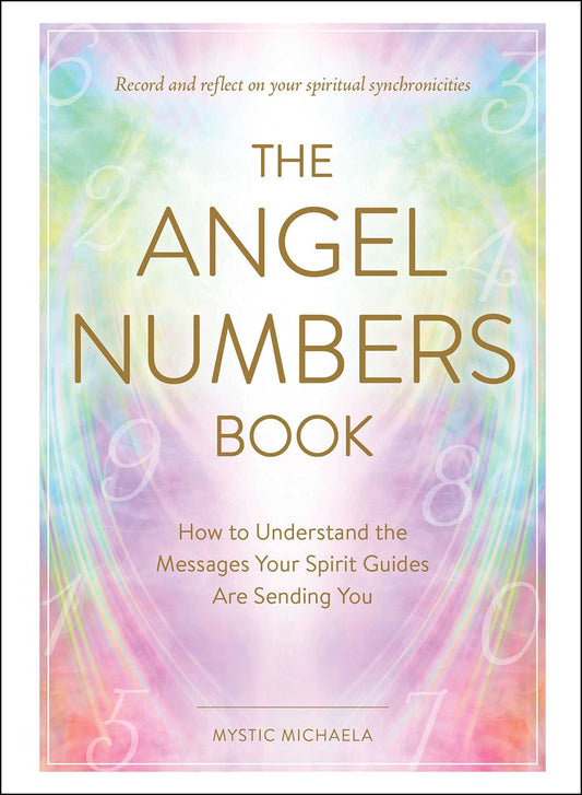 The Angel Numbers Book: How to Understand the Messages Your Spirit Guides Are Sending You - Spiral Circle