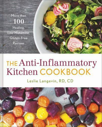 The Anti - Inflammatory Kitchen Cookbook: More Than 100 Healing, Low - Histamine, Gluten - Free Recipes - Spiral Circle