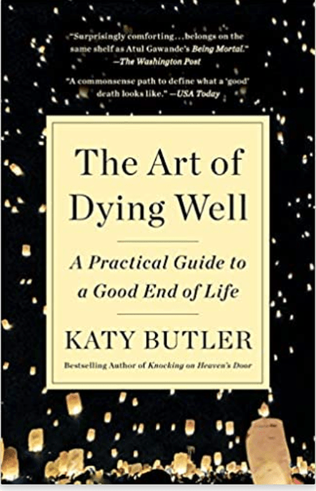 The Art of Dying Well: A Practical Guide to a Good End of Life - Spiral Circle