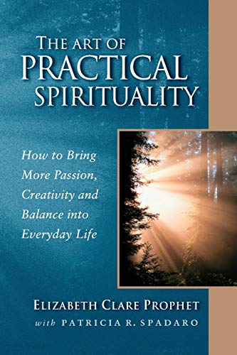 The Art of Practical Spirituality: How to Bring More Passion, Creativity and Balance Into Everyday Life - Spiral Circle