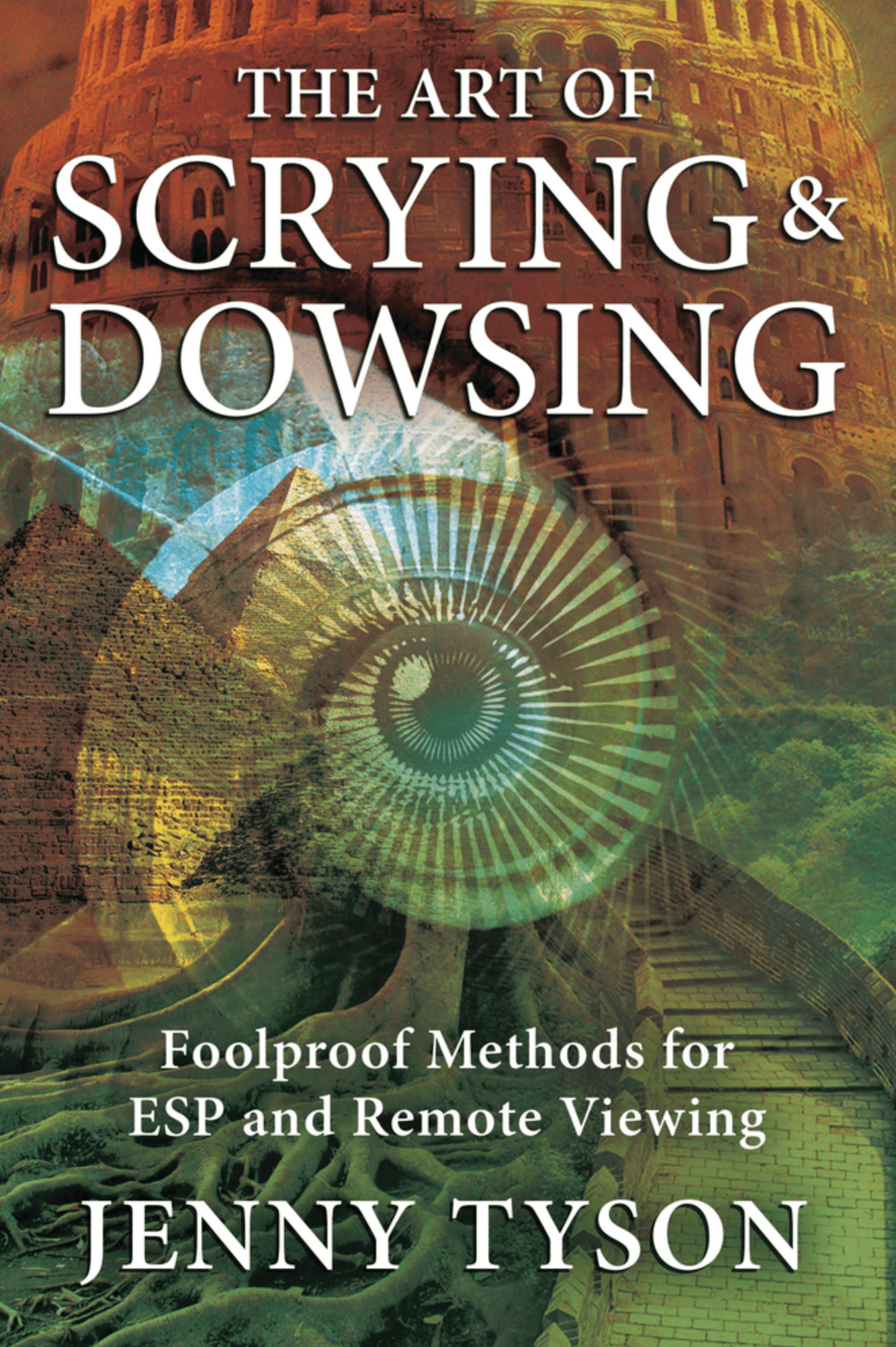 The Art of Scrying & Dowsing: Foolproof Methods for ESP and Remote Viewing - Spiral Circle