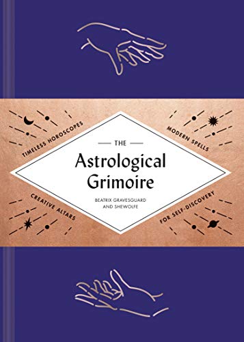 The Astrological Grimoire: Timeless Horoscopes, Modern Rituals, and Creative Altars for Self-Discovery - Spiral Circle