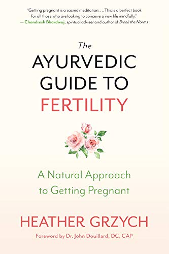 The Ayurvedic Guide to Fertility: A Natural Approach to Getting Pregnant - Spiral Circle