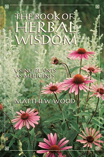 The Book of Herbal Wisdom | Using Plants as Medicines - Spiral Circle