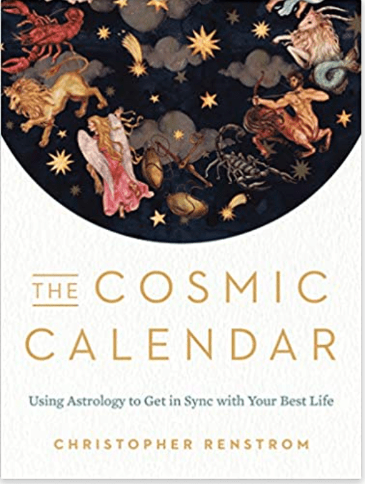 The Cosmic Calendar: Using Astrology to Get in Sync with Your Best Life - Spiral Circle
