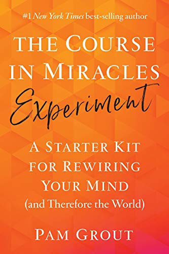 The Course in Miracles Experiment: A Starter Kit for Rewiring Your Mind - Spiral Circle