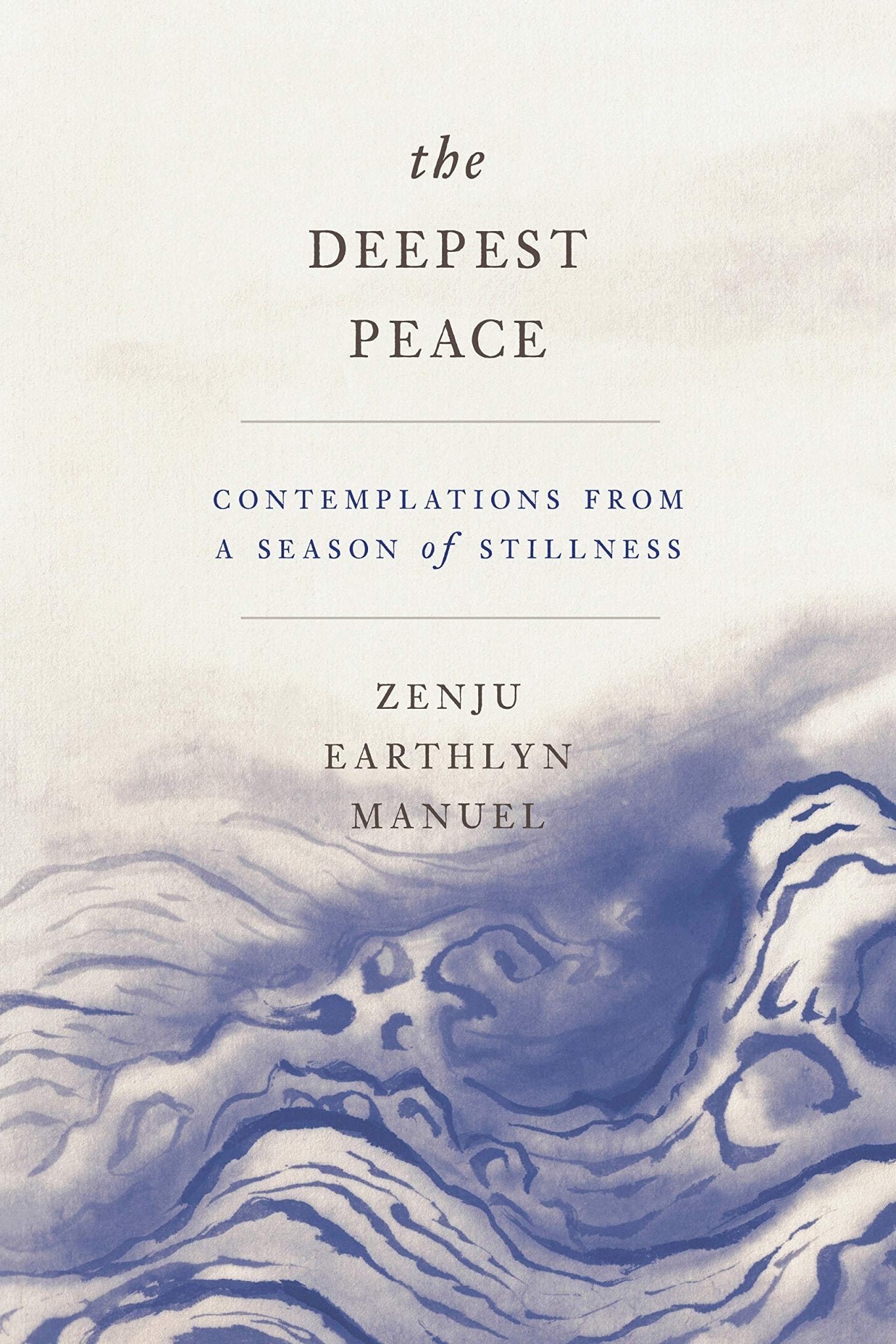The Deepest Peace: Contemplations from a Season of Stillness - Spiral Circle