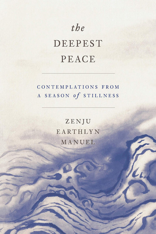 The Deepest Peace: Contemplations from a Season of Stillness - Spiral Circle