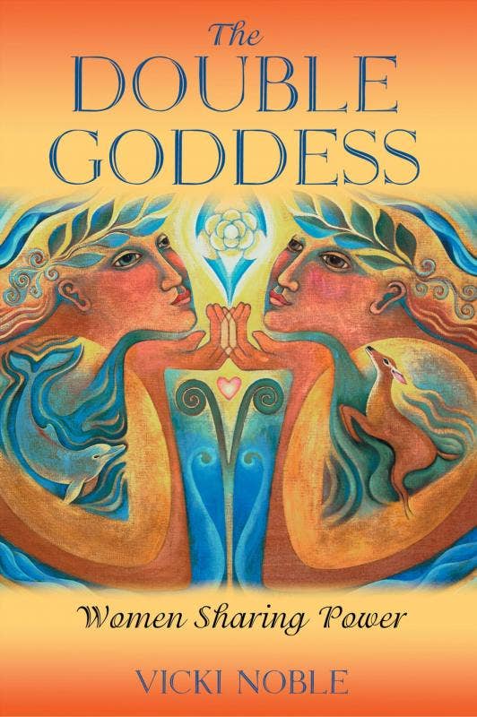 The Double Goddess: Women Sharing Power - Spiral Circle