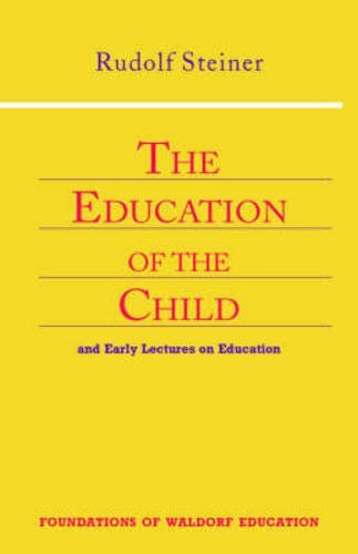 The Education of the Child: And Early Lectures on Education - Spiral Circle