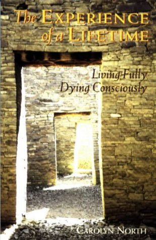 The Experience of a Lifetime: Living Fully, Dying Consciously - Spiral Circle
