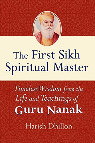 The First Sikh Spiritual Master: Timeless Wisdom from the Life and Techniques of Guru Nanak - Spiral Circle