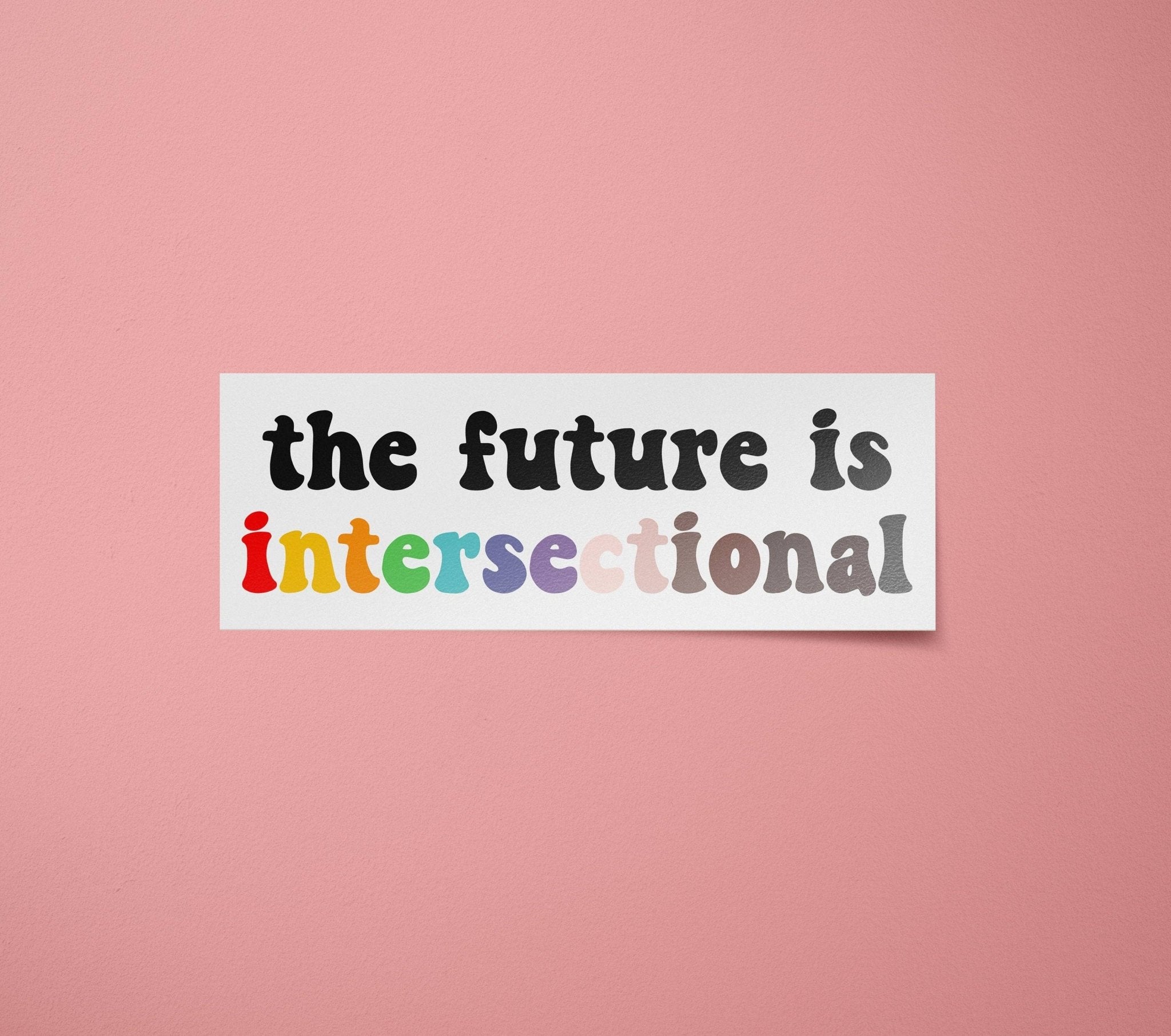 The Future is Intersectional Sticker | Intersectional Feminism Decal | Decolonize | Anti-Racist Stickers - Spiral Circle