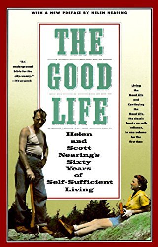 The Good Life: Helen and Scott Nearing's Sixty Years of Self - Sufficient Living - Spiral Circle