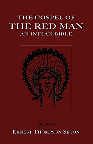 The Gospel of the Red Man the Gospel of the Red Man: An Indian Bible an Indian Bible - Spiral Circle