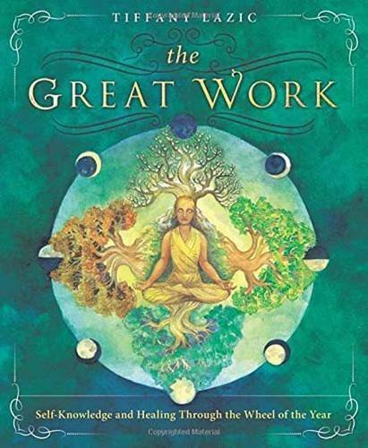 The Great Work: Self-Knowledge and Healing Through the Wheel of the Year - Spiral Circle