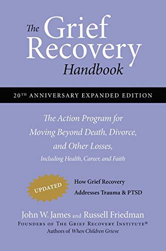 The Grief Recovery Handbook, 20th Anniversary Expanded Edition: The Action Program for Moving Beyond Death, Divorce, and Other Losses including Health, Career, and Faith - Spiral Circle