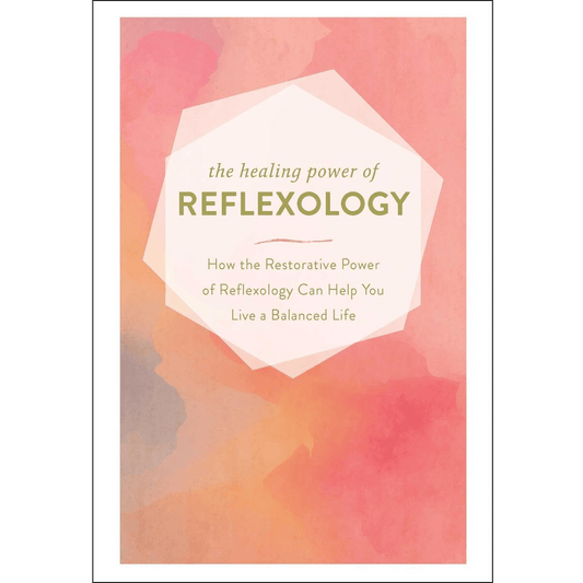 The Healing Power of Reflexology: How the Restorative Power of Reflexology Can Help You Live a Balanced Life - Spiral Circle